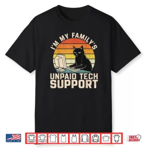 I’m My Family’s Unpaid Tech Support Funny Computer Engineer Shirt
