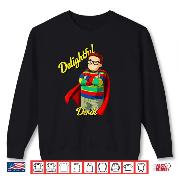 Sweatshirt Delightful Derek Fans Shirt