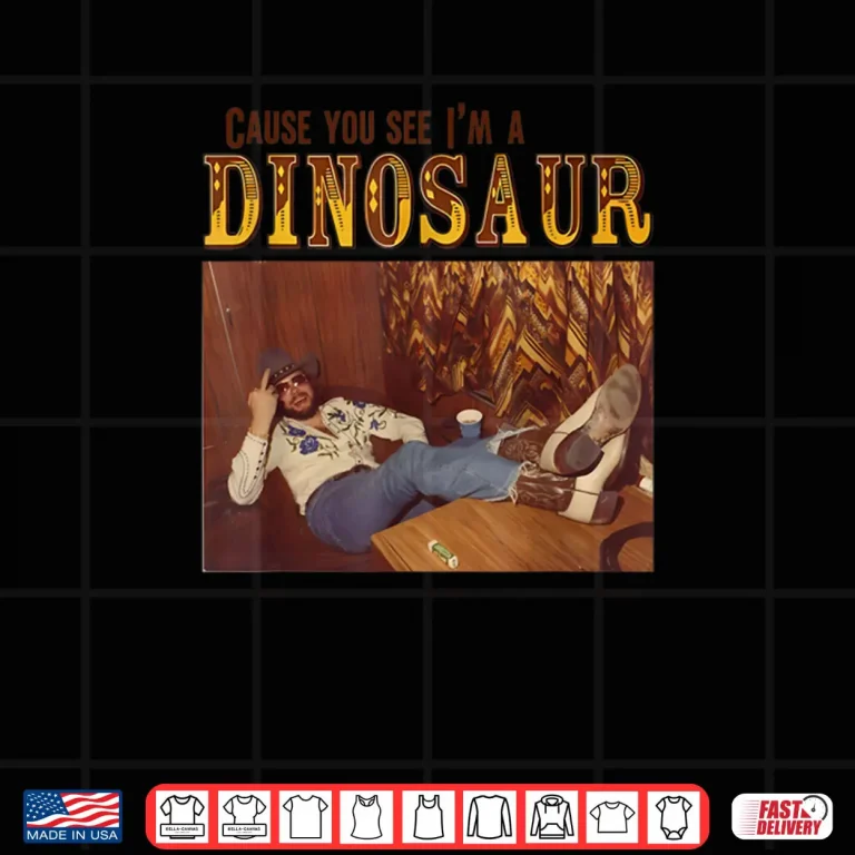 Cause You See I'm A Dinosaur Shirt 4 Design Cause You See Im A Dinosaur Shirt