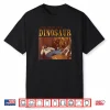 Cause You See I’m A Dinosaur Shirt