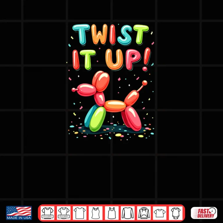 Balloon Artist Twisting Twist It Up Shirt 4 Design Balloon Artist Twisting Twist It Up Shirt