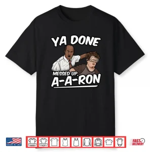 Ya Done Messed Up A A Ron Substitute Teacher Shirt