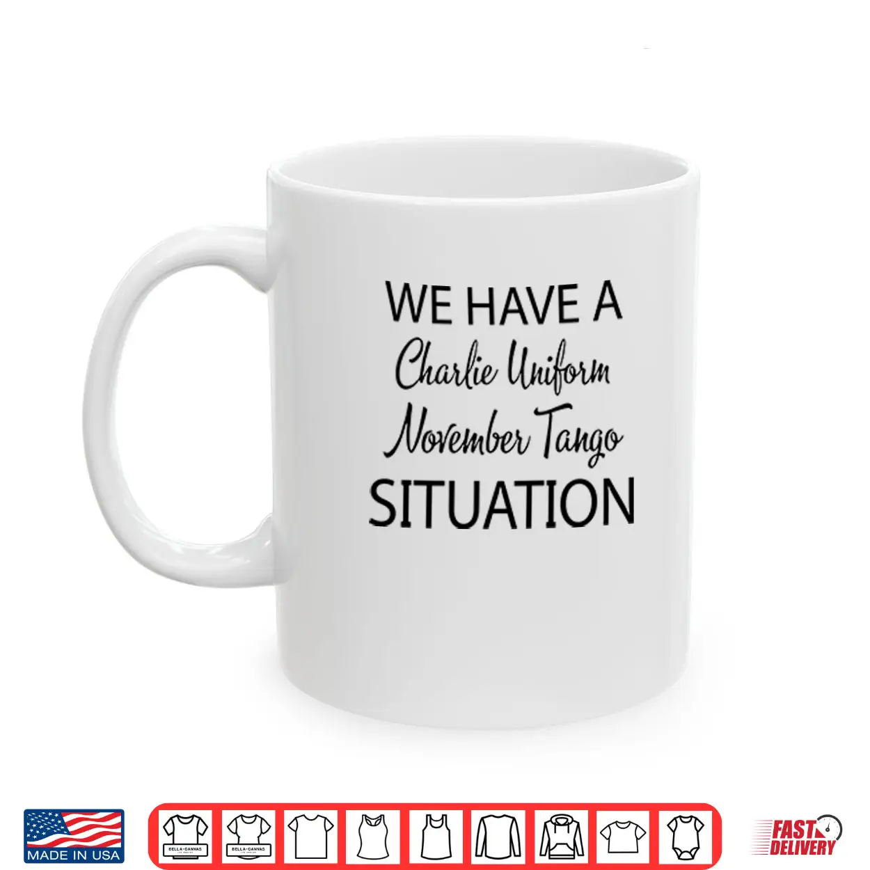 We Have A Charlie Uniform November Tango Situation Shirt We Have A Charlie Uniform November Tango Situation Shirt