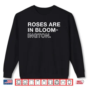 Sweatshirt Roses Are In Bloom ington Shirt