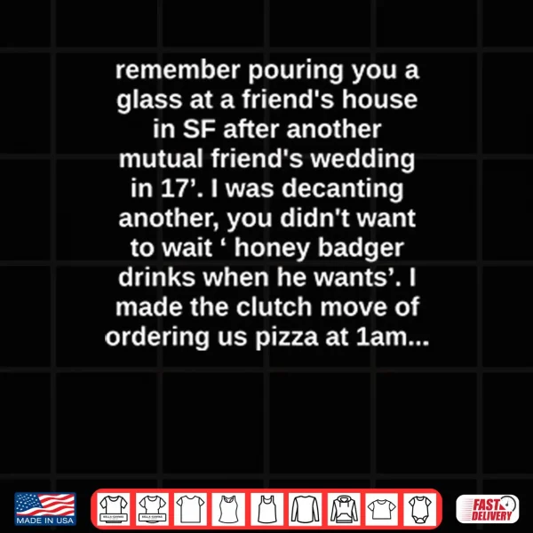 Design Remember Pouring You A Glass At A Friends House Shirt