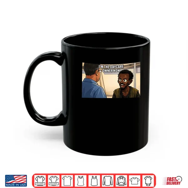 Mug Im The Daycare Owner Now Minnesota Somali Pirate Shirt