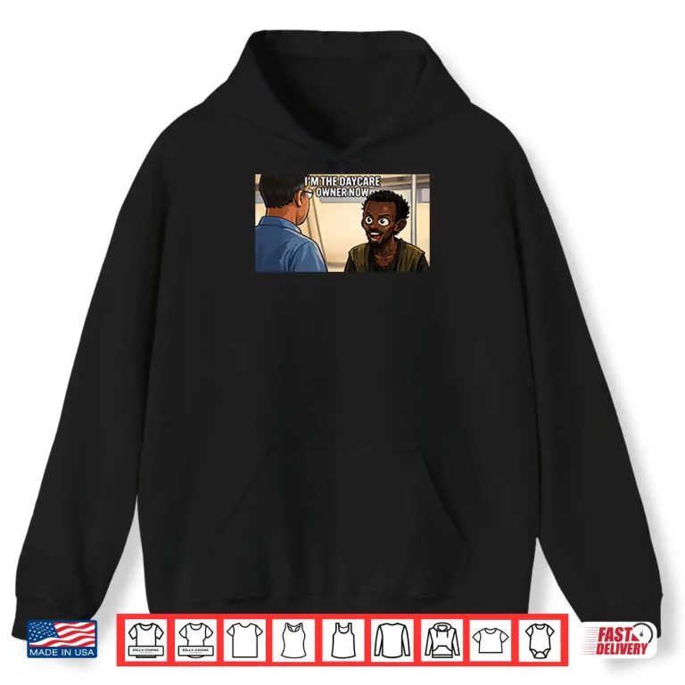 Hoodie Im The Daycare Owner Now Minnesota Somali Pirate Shirt