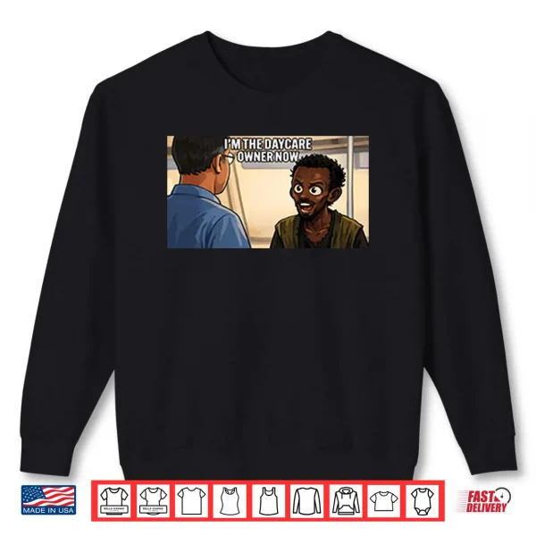 Sweatshirt Im The Daycare Owner Now Minnesota Somali Pirate Shirt