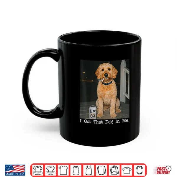Mug I Got That Dog In Me Golden Doodle Shirt