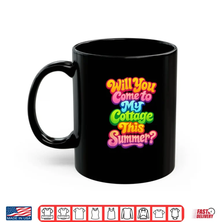 Mug Will You Come to My Cottage This Summer Shirt