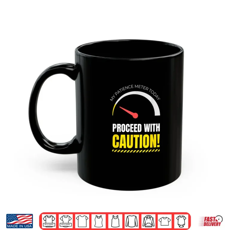 Mug My Patience Meter Today Men Women Not in The Mood Shirt