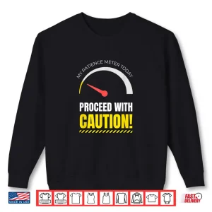 Sweatshirt My Patience Meter Today Men Women Not in The Mood Shirt