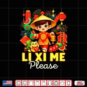 Li Xi Me Please Chuc Mung NAM Moi Vietnamese Lunar New Year Shirt 4 Design Li Xi Me Please Chuc Mung NAM Moi Vietnamese Lunar New Year Shirt