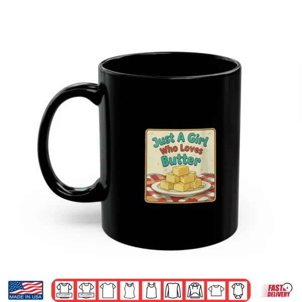 Mug Just A Girl Who Loves Butter Cute Food Shirt