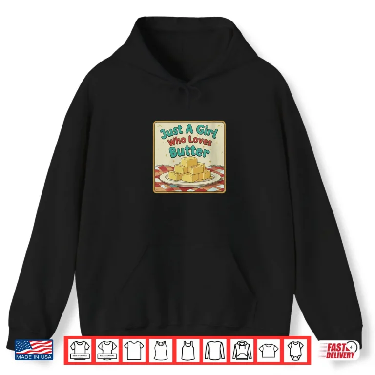 Hoodie Just A Girl Who Loves Butter Cute Food Shirt