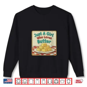Sweatshirt Just A Girl Who Loves Butter Cute Food Shirt