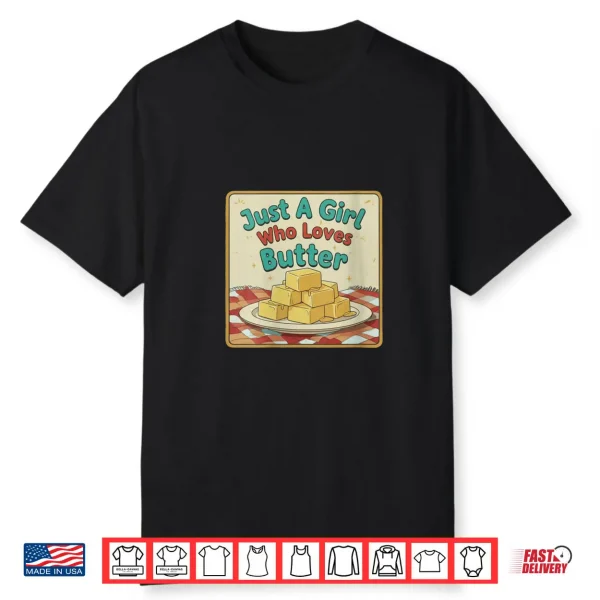 Just A Girl Who Loves Butter Cute Food Shirt