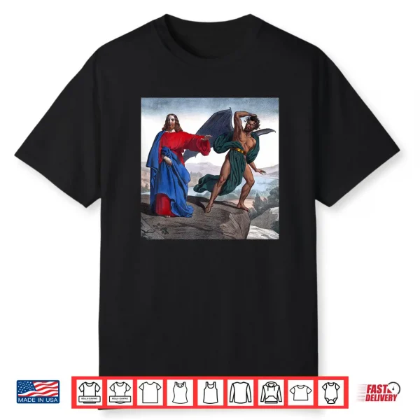 Jesus Satan Tempts Christ on The Mountain Shirt