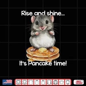 Design Hamster Rise and Shine Its Pancake Time Breakfast Shirt