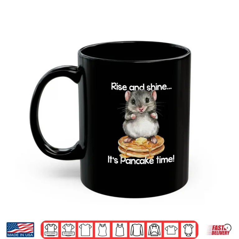 Mug Hamster Rise and Shine Its Pancake Time Breakfast Shirt