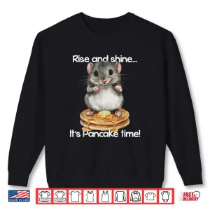 Sweatshirt Hamster Rise and Shine Its Pancake Time Breakfast Shirt