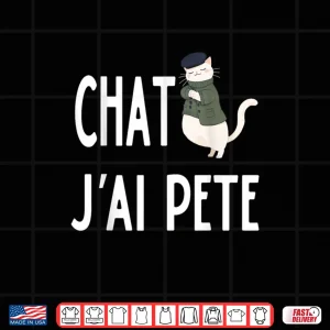 Design Chat JAi Pete French Cat I Farted Meme Shirt