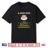 Before Coffee I Am A Safety Hazard A Funny Coffee Addict Shirt
