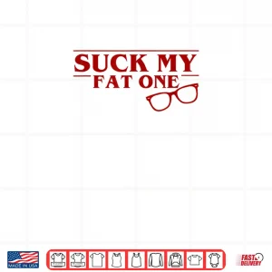 Design Suck My Fat One Derek Bold Red Glasses Shirt