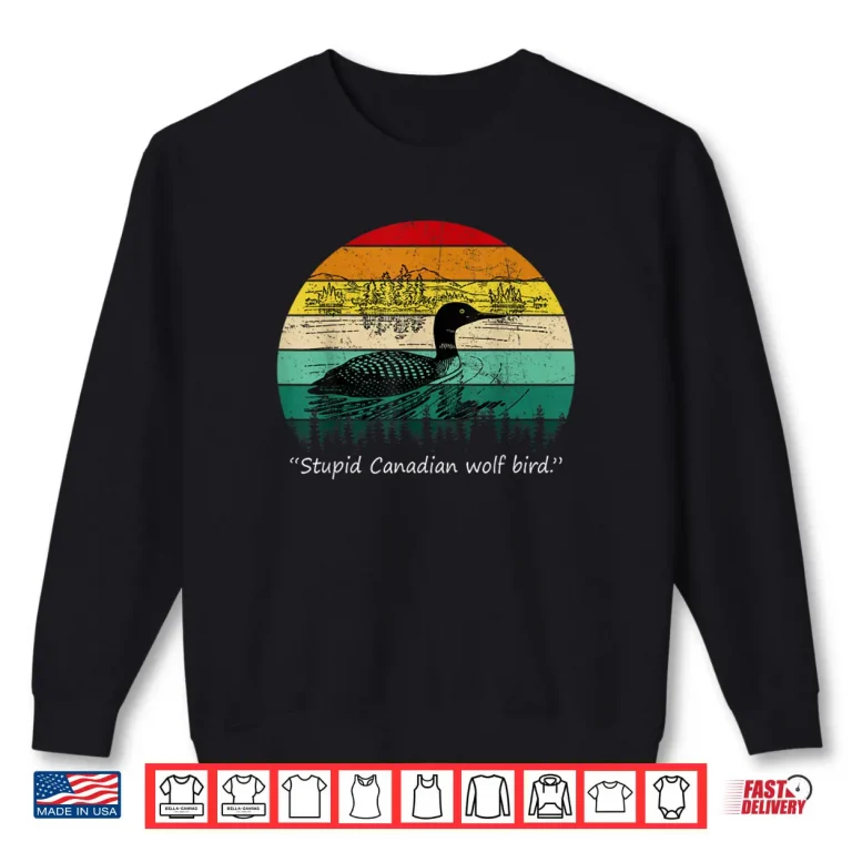 Sweatshirt Stupid Canadian Wolf Bird Shirt 1