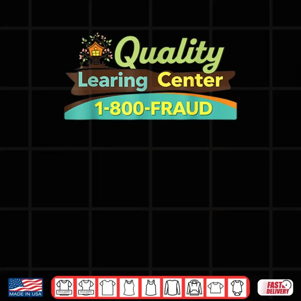 Design Quality Learing Center Learning Fraud Shirt