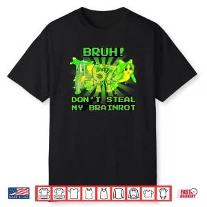 Bruh Don’t Steal My OG Brainrots Meme Shirt
