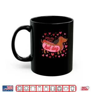 Mug You are One Hot Dog Valentine Dachshund Mama Dog Mom Shirt