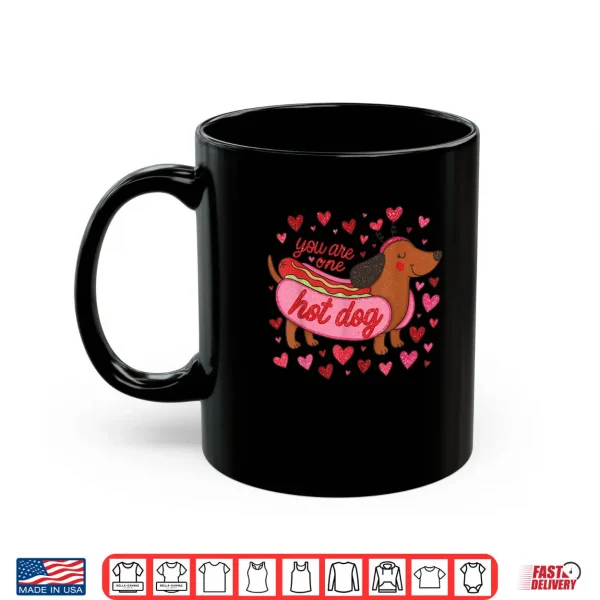 Mug You are One Hot Dog Valentine Dachshund Mama Dog Mom Shirt