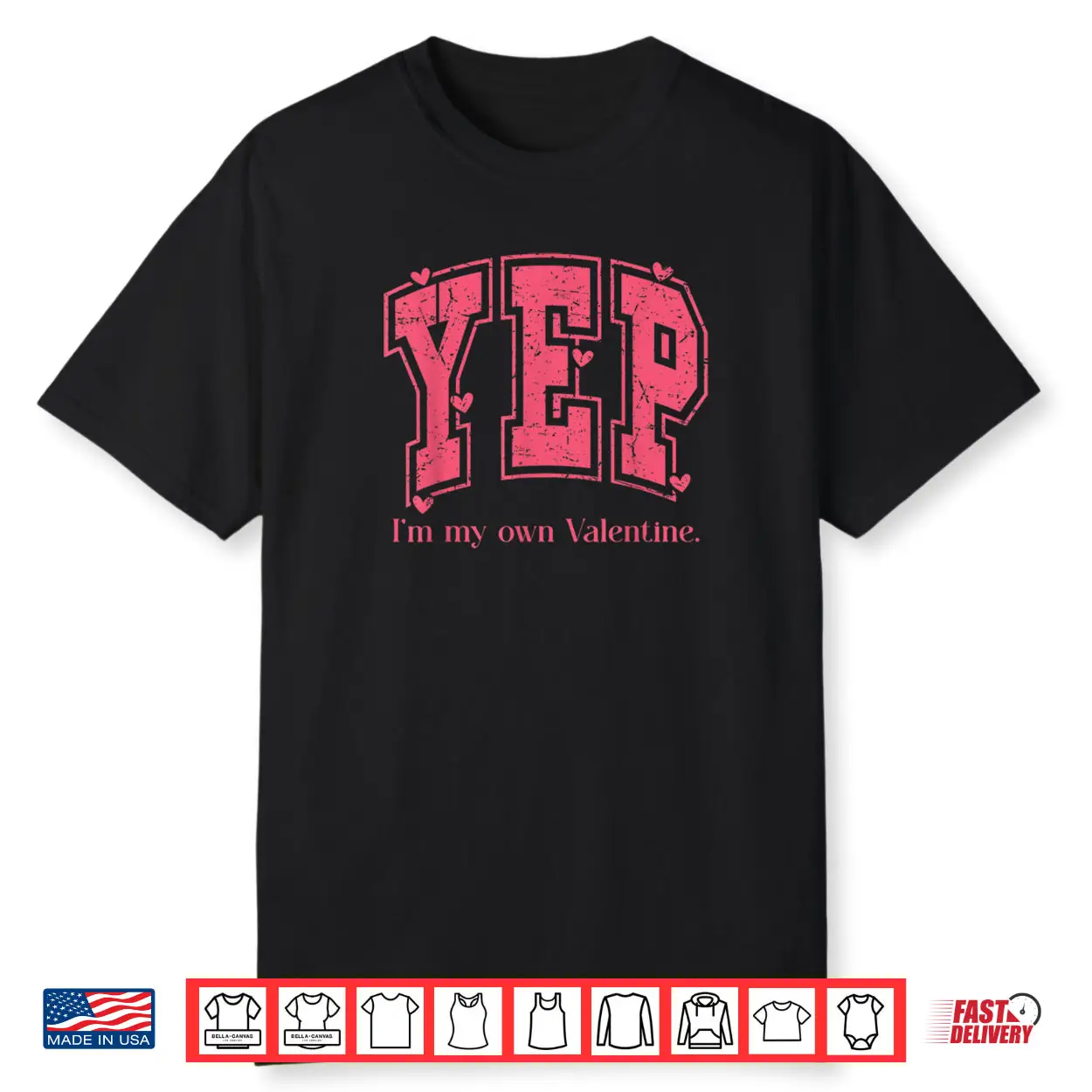 YEP I’m My Own Valentine Empowering Valentine Present Shirt YEP I’m My Own Valentine Empowering Valentine Present Shirt
