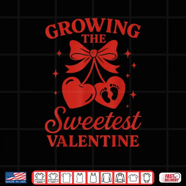 Design Valentines Pregnancy Announcement Growing Sweetest Valentine Shirt