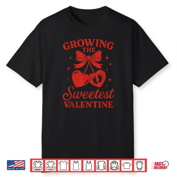 Valentines Pregnancy Announcement Growing Sweetest Valentine Shirt