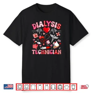 Dialysis Technician Valentine Heart Nurse RN CNA Shirt