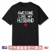 Awesome Like My Husband Heart Graphic Valentine Season Shirt
