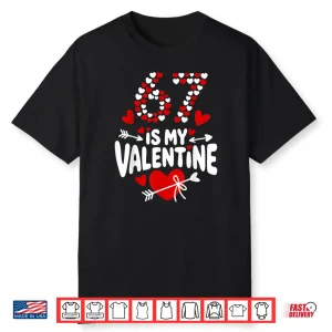 67 Valentine’s Day Meme 67th Birthday 6 7 Valentine Hearts Shirt