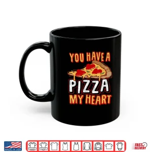 Mug You Have A Piece of my HEART Funny Pizza Lover Foodie Shirt