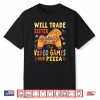 Will Trade Sister Video Games And Pizza Trader Gamer Lover Shirt