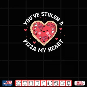 Design Valentines Day Youve Stolen A Pizza In My Heart Shirt