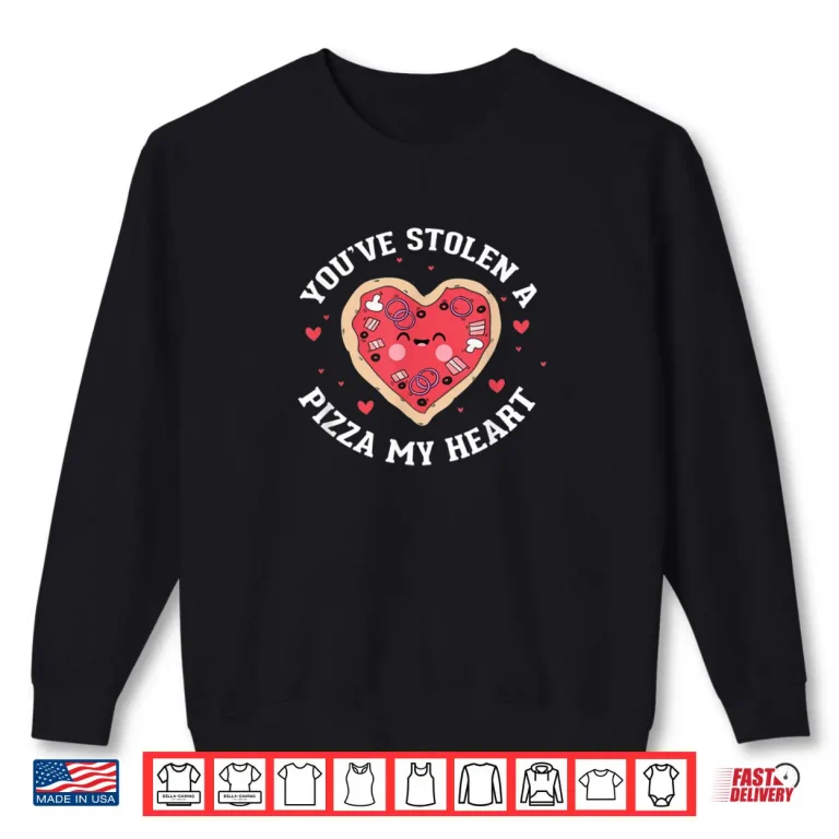 Sweatshirt Valentines Day Youve Stolen A Pizza In My Heart Shirt