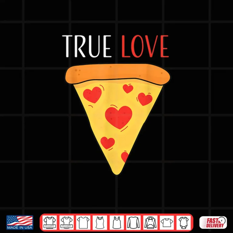 Design True Love Pizza Valentines Day Shirt