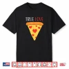 True Love Pizza Valentine’s Day Shirt