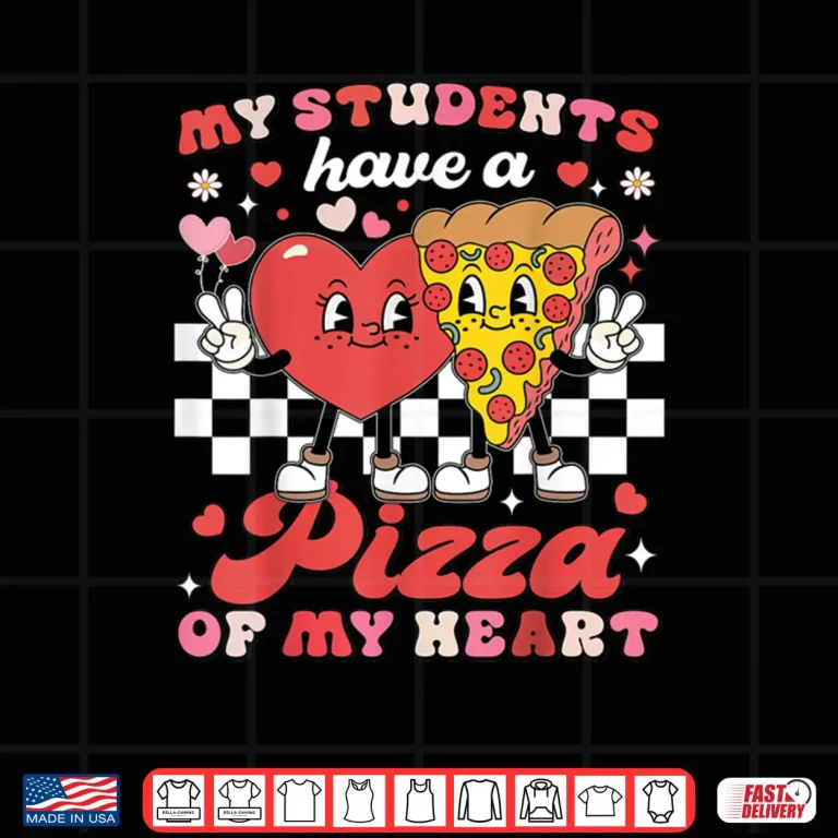 Design Teacher Valentines Day My Students Have A Pizza Of My Heart Shirt