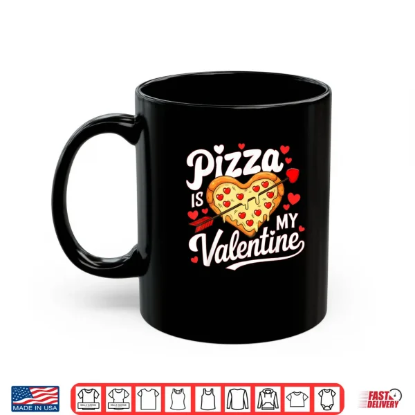 Pizza Is My Valentine Valentines Day Shirt 3 Mug Pizza Is My Valentine Valentines Day Shirt