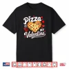 Pizza Is My Valentine Valentines Day Shirt
