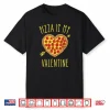 Pizza Is My Valentine T Shirt Valentines Day Shirt
