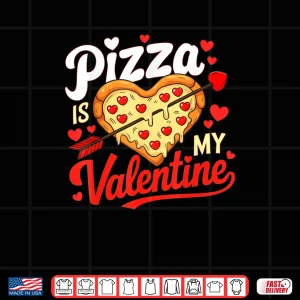 Design Pizza Is My Valentine Funny Valentines Day Shirt